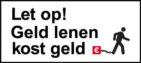 Let op! Geld lenen kost geld.
